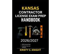 KANSAS CONTRACTOR LICENSE EXAM PREP HANDBOOK: A Practical Blueprint to Boost Study Efficiency and Learn Skills Fast