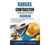 KANSAS CONTRACTOR LICENSE EXAM PREP HANDBOOK: Efficient Learning Blueprint to Improve Study Habits and Acquire Skills Quickly