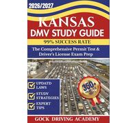 KANSAS DMV STUDY GUIDE: The Comprehensive Permit Test & Driver’s License Exam Prep with 350+ Questions and Answers, Updated Laws, and Study Strategies for 99% Success rate (Test-Ready Series)