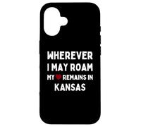 Kansas Dondequiera que pueda vagar mi corazón permanece en Kansas Carcasa para iPhone 16