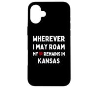 Kansas Dondequiera que pueda vagar mi corazón permanece en Kansas Carcasa para iPhone 16 Plus