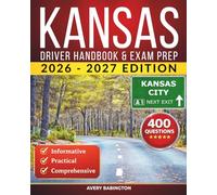 Kansas Driver Handbook & Exam Prep: 400 Practice Questions, Road Signs Guide & Complete Study Manual for the Kansas DMV Permit Test (U.S. DMV Exam Guide 2026-2027)