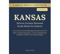 Kansas Driver License Renewal Study Book for Seniors: Large Print Edition with Easy-to-Read Practice Questions, Clear Explanations, Updated Traffic Laws and Road Signs