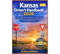 Kansas Driver’s Handbook 2026: The Complete Kansas DMV Guide with Driving Laws, Road Signs, License Requirements & Practice Test Questions for Teens ... drivers both experienced and inexperienced.)