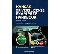 KANSAS DRIVERS LICENSE EXAM PREP HANDBOOK: A Complete Guide to Passing the Exam on First (USA DRIVERS LICENSE GUIDES)