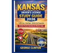 Kansas drivers license study guide 2026: Traffic Laws • Road Signs • Written Test Preparation Includes Practice Questions for Effective Study