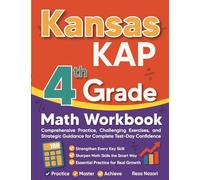Kansas KAP Grade 4 Math Workbook: Comprehensive Practice, Challenging Exercises, and Strategic Guidance for Complete Test-Day Confidence