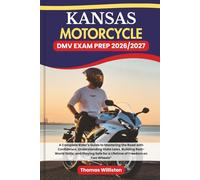 KANSAS Motorcycle DMV EXAM PREP 2026/2027: A Complete Rider’s Guide to Mastering the Road with Confidence, Understanding State Laws, Building ... Safe for a Lifetime of Freedom on Two Wheels”