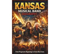KANSAS MUSICAL BAND BIOGRAPHY: From Progressive Beginnings to Arena Rock Icons