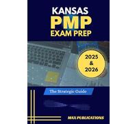 KANSAS PMP EXAM PREP: The Strategic Guide (PMP EXAM PREP MANUAL)