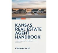 Kansas Real Estate Agent Handbook: Sample Practice Tests & Step-By-Step Licensing Blueprint for First-Time Agents (2026 Edition)