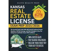 KANSAS REAL ESTATE LICENSE EXAM PREP 2025/2026: The Essential Study Guide With 400 Expertly Explained Practice Questions, Full Test Coverage, and ... With Confidence (Real Estate Exams Made Easy)