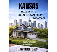 KANSAS REAL ESTATE LICENSE EXAM PREP 2026/2027: Comprehensive question and answer practice for all main subjects