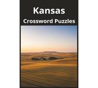 Kansas State Crossword Puzzle Book: Crossword Puzzles with Easy to Read Print about the state of Kansas, History, Cities, Geography, and More | 6x9 ... Gift for Vacations, Holidays, and Free Times