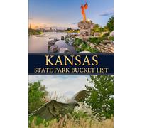 Kansas State Parks Bucket List: Explore, Camp, and Hike Your Way Through Kansas with This Complete Bucket List Journal (USA State Park Adventures)