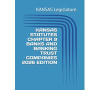 KANSAS STATUTES CHAPTER 9 BANKS AND BANKING TRUST COMPANIES 2026 EDITION