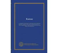 Kansas (v.3): a cyclopedia of state history, embracing events, institutions, industries, counties, cities, towns, prominent persons, etc. ... with a ... to selected personal history and reminiscence