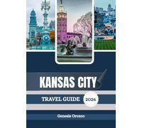 KANSASCITY TRAVEL GUIDE 2026: The City of Fountains at the Heart of America