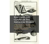 Kant and the Claims of the Empirical World: A Transcendental Reading of the Critique of the Power of Judgment