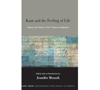 Kant and the Feeling of Life: Beauty and Nature in the Critique of Judgment (SUNY series in Contemporary Continental Philosophy)