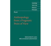 Kant: Anthropology from a Pragmatic Point of View Paperback (Cambridge Texts in the History of Philosophy)