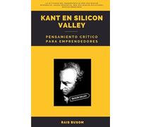 Kant en Silicon Valley: Pensamiento crítico para emprendedores