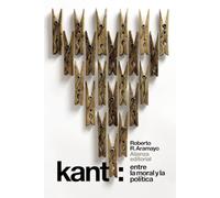 Kant: Entre la moral y la política (El libro de bolsillo - Filosofía)