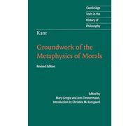 Kant: Groundwork of the Metaphysics of Morals 2nd Edition (Cambridge Texts in the History of Philosophy)