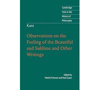 Kant: Observations on the Feeling of the Beautiful and Sublime and Other Writings Paperback (Cambridge Texts in the History of Philosophy)