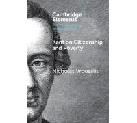 Kant on Citizenship and Poverty (Elements in the Philosophy of Immanuel Kant)