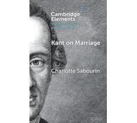 Kant on Marriage (Elements in the Philosophy of Immanuel Kant)