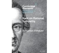 Kant on Rational Sympathy (Elements in the Philosophy of Immanuel Kant)