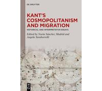 Kant’s Cosmopolitanism and Migration: Historical and Interpretative Essays