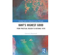 Kant’s Highest Good: From Practical Reason to Rational Faith (Routledge Studies in Eighteenth-Century Philosophy)