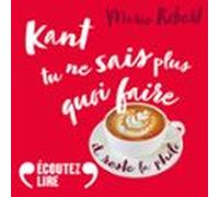 Kant Tu Ne Sais Plus Quoi Faire Il Reste La Philo (audiolibro)