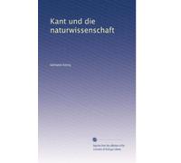 Kant und die naturwissenschaft: Volume 1