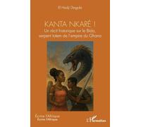 Kanta nkaré !: Un récit historique sur le Bida, serpent totem de l’empire du Ghana (Écrire l'Afrique)