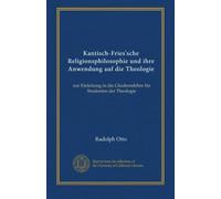 Kantisch-Fries'sche Religionsphilosophie und ihre Anwendung auf die Theologie: zur Einleitung in die Glaubenslehre für Studenten der Theologie