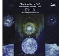 Kantos Chamber Choir & Elspeth Slorach - The Silver Stars at Play: Contemporary Christmas Carols