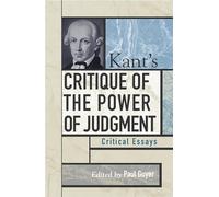 Kant's Critique of the Power of Judgment: Critical Essays (Critical Essays on the Classics Series)