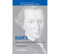 Kant's Groundwork of the Metaphysics of Morals Paperback: An Introduction (Cambridge Introductions to Key Philosophical Texts)