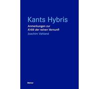 Kants Hybris: Anmerkungen zur "Kritik der reinen Vernunft"