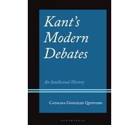 Kant's Modern Debates: An Intellectual History (Contemporary Studies in Idealism)