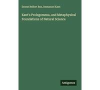 Kant's Prolegomena, and Metaphysical Foundations of Natural Science