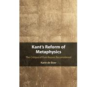Kant's Reform of Metaphysics: The Critique of Pure Reason Reconsidered