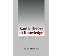 Kant's Theory of Knowledge: An Introduction to 'the Critique of Pure Reason'