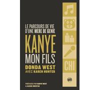 Kanye - Mon fils - Le parcours de vie d'une mère de génie: Le Parcours De Vie D'une Mère De Génie
