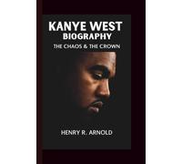 KANYE WEST: THE CHAOS & THE CROWN