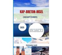 Kap-Breton-Insel (Reiseführer) 2025: Erkunden Sie die reiche Geschichte, die kulturellen Attraktionen und die natürliche Schönheit Kanadas der Stadt (TRAVEL GUIDE JOURNEY)