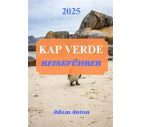 KAP VERDE REISEFÜHRER 2025: Eine Reise durch Paradies, Kultur und Abenteuer